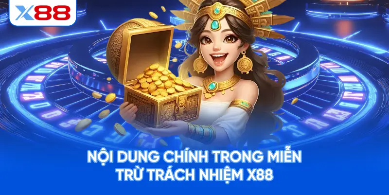 Nội Dung Chính Trong Miễn Trừ Trách Nhiệm X88